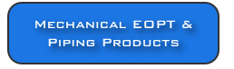 Mechanical EOPT & Piping Products